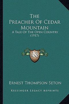 portada the preacher of cedar mountain: a tale of the open country (1917) (in English)