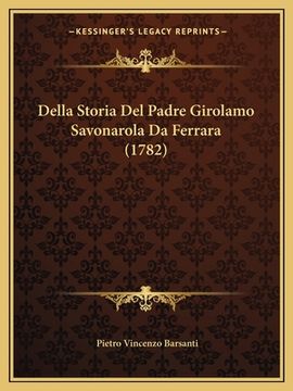 portada Della Storia Del Padre Girolamo Savonarola Da Ferrara (1782) (en Italiano)
