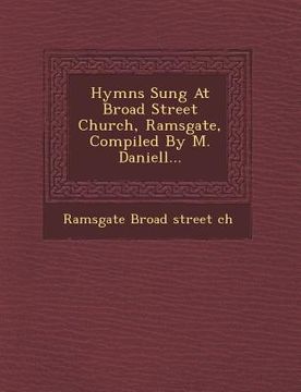 portada Hymns Sung at Broad Street Church, Ramsgate, Compiled by M. Daniell... (en Inglés)