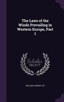 portada The Laws of the Winds Prevailing in Western Europe, Part 1 (en Inglés)