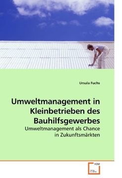 portada Umweltmanagement in Kleinbetrieben des Bauhilfsgewerbes: Umweltmanagement als Chance in Zukunftsmärkten