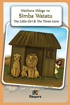 portada Msichana Mdogo na Simba Watatu - The Little Girl and The Three Lions - Swahili Children's Book