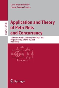 portada Application and Theory of Petri Nets and Concurrency: 43rd International Conference, Petri Nets 2022, Bergen, Norway, June 19-24, 2022, Proceedings (en Inglés)