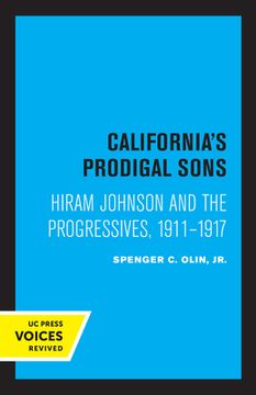 portada California'S Prodigal Sons: Hiram Johnson and the Progressives, 1911-1917 