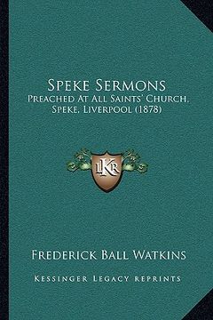 portada speke sermons: preached at all saints' church, speke, liverpool (1878) (en Inglés)