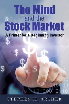 portada The Mind and the Stock Market: A Primer for a Beginning Investor (en Inglés)