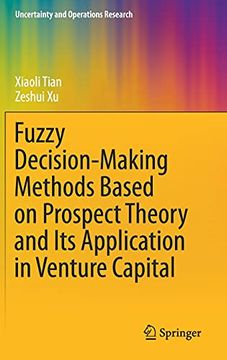 portada Fuzzy Decision-Making Methods Based on Prospect Theory and its Application in Venture Capital (Uncertainty and Operations Research) 