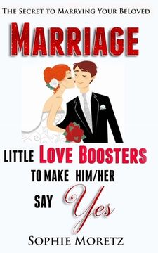 portada The Secret To Marrying Your Beloved: Little Love Boosters to Make Him/Her Say Yes