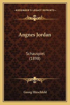 portada Angnes Jordan: Schauspiel (1898) (en Alemán)