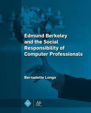 portada Edmund Berkeley and the Social Responsibility of Computer Professionals (Acm Books)
