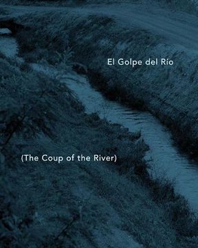 portada El Golpe del Rio: The Coup of the River