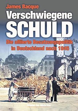 portada Verschwiegene Schuld: Die alliierte Besatzungspolitik in Deutschland nach 1945 (in German)