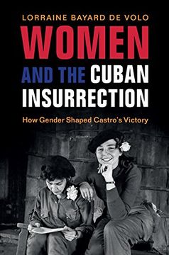 portada Women and the Cuban Insurrection: How Gender Shaped Castro's Victory