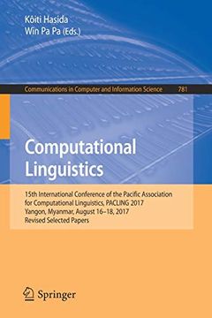 portada Computational Linguistics: 15Th International Conference of the Pacific Association for Computational Linguistics, Pacling 2017, Yangon, Myanmar,. In Computer and Information Science) (en Inglés)