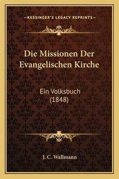 portada Die Missionen Der Evangelischen Kirche: Ein Volksbuch (1848) (en Alemán)