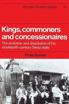 portada Kings, Commoners and Concessionaires: The Evolution and Dissolution of the Nineteenth-Century Swazi State (African Studies) (en Inglés)