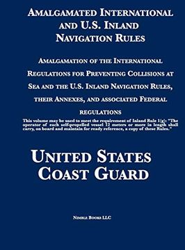 portada Amalgamated International and U. S. Inland Navigation Rules: Amalgamation of the International Regulations for Preventing Collisions at sea and the. Annexes, and Associated Federal Regulations (en Inglés)