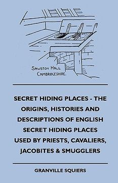 portada secret hiding places - the origins, histories and descriptions of english secret hiding places used by priests, cavaliers, jacobites & smugglers (in English)