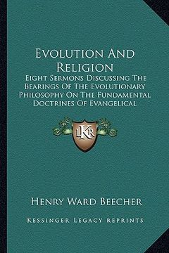 portada evolution and religion: eight sermons discussing the bearings of the evolutionary philosophy on the fundamental doctrines of evangelical chris (in English)