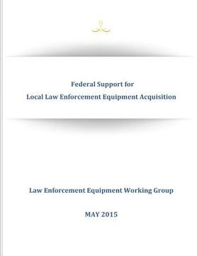 portada Federal Support for Local Law Enforcement Equipment Acquisition
