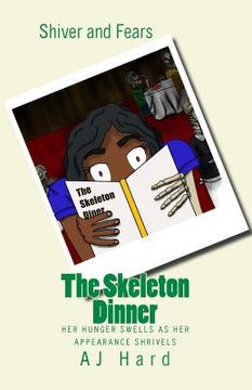 portada The Skeleton Dinner: Her hunger swells as her appearance shrivels (en Inglés)