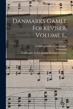 portada Danmarks Gamle Folkeviser, Volume 1... (en Danés)