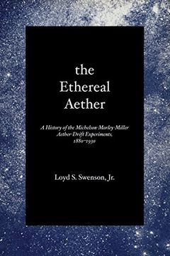 portada The Ethereal Aether: A History of the Michelson-Morley-Miller Aether-Drift Experiments, 1880-1930 (in English)