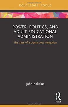 portada Power, Politics, and Adult Educational Administration: The Case of a Liberal Arts Institution (en Inglés)