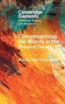 portada Conceptualizing the History of the Present Time (Elements in Historical Theory and Practice) (en Inglés)