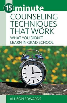 portada 15-Minute Counseling Techniques That Work: What you Didn'T Learn in Grad School (15-Minute Focus) (en Inglés)