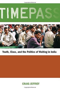 portada Timepass: Youth, Class, and the Politics of Waiting in India (en Inglés)