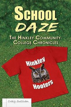 portada School Daze: The Hinkley Community College Chronicles (in English)