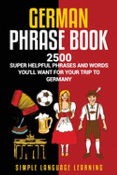 portada German Phras: 2500 Super Helpful Phrases and Words You’Ll Want for Your Trip to Germany (en Inglés)