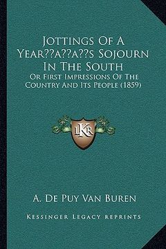 portada jottings of a yearacentsa -a centss sojourn in the south: or first impressions of the country and its people (1859) (en Inglés)