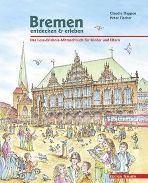 portada Bremen entdecken & erleben: Das Lese-Erlebnis-Mitmachbuch für Kinder und Eltern (in German)