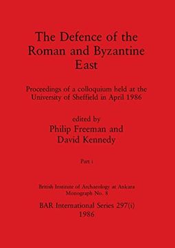 portada The Defence of the Roman and Byzantine East, Part i: Proceedings of a Colloquium Held at the University of Sheffield in April 1986 (297) (Bar International) (in English)