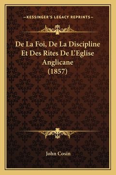 portada De La Foi, De La Discipline Et Des Rites De L'Eglise Anglicane (1857) (en Francés)