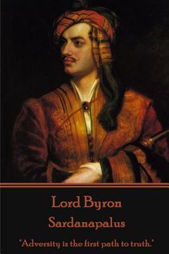 portada Lord Byron - Sardanapalus: "Adversity is the first path to truth."
