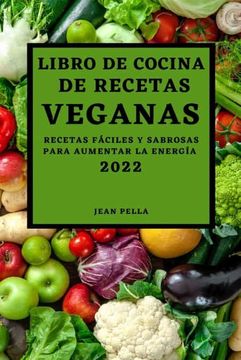 portada Libro de Cocina de Recetas Veganas 2022: Recetas Fáciles y Sabrosas Para Aumentar la Energía