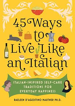 portada 45 Ways to Live Like an Italian: Italian-Inspired Self-Care Traditions for Everyday Happiness (in English)