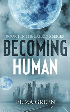portada Becoming Human: A Dystopian Post Apocalyptic Novel (Exilon 5 Book 1) (en Inglés)