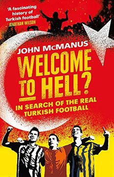 portada Welcome to Hell? In Search of the Real Turkish Football (en Inglés)