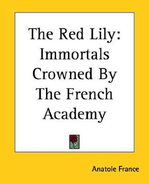 portada the red lily: immortals crowned by the french academy (in English)