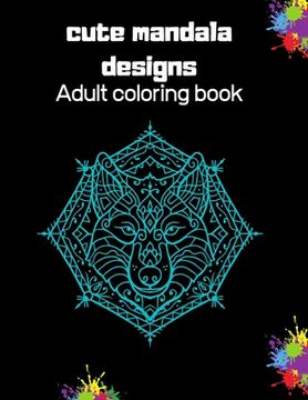 cute mandala designs: Adult coloring book