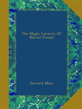 portada The Magic Lantern of Marcel Proust: A Critical Study of Remembrance of Things Past (en Inglés)