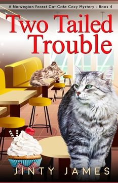 portada Two Tailed Trouble: A Norwegian Forest Cat Cafe Cozy Mystery - Book 4 (in English)