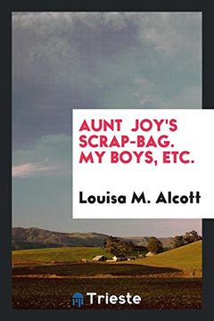 portada Aunt Joy's Scrap-Bag. My Boys, Etc. (en Inglés)