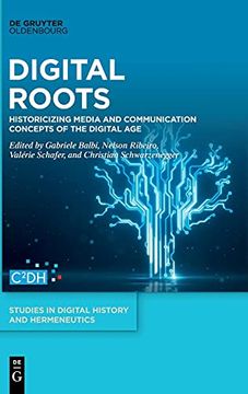 portada Digital Roots: Historicizing Media and Communication Concepts of the Digital Age: 4 (Studies in Digital History and Hermeneutics, 4) (in English)