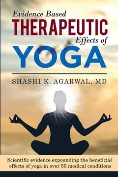 portada Evidence Based Therapeutic Effects of Yoga: Scientific evidence expounding the beneficial effects of yoga in over 50 medical conditions (en Inglés)