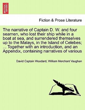 portada the narrative of captain d. w. and four seamen, who lost their ship while in a boat at sea, and surrendered themselves up to the malays, in the island (en Inglés)